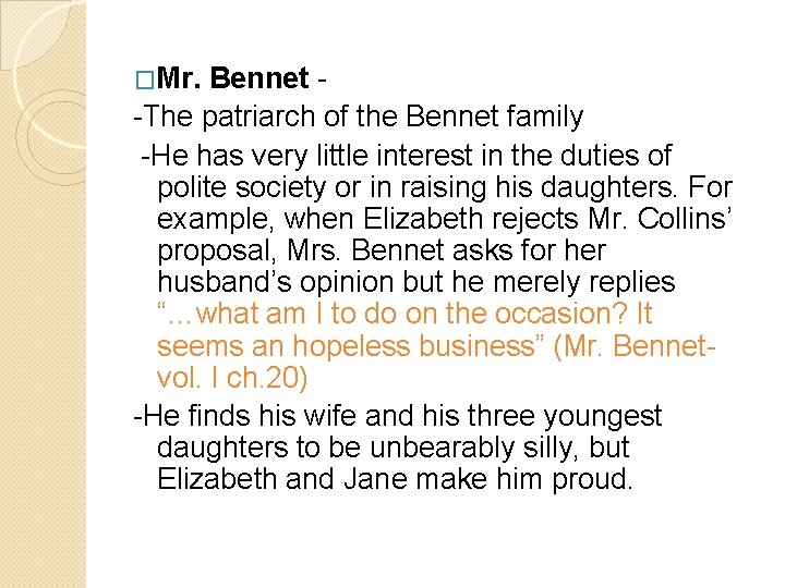 �Mr. Bennet -The patriarch of the Bennet family -He has very little interest in