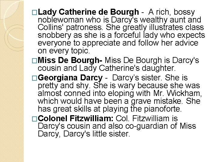 �Lady Catherine de Bourgh - A rich, bossy noblewoman who is Darcy's wealthy aunt
