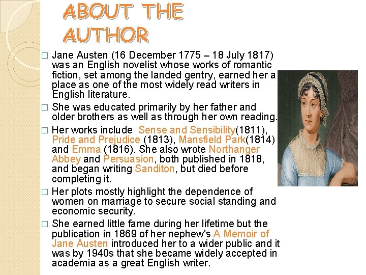 ABOUT THE AUTHOR Jane Austen (16 December 1775 – 18 July 1817) was an