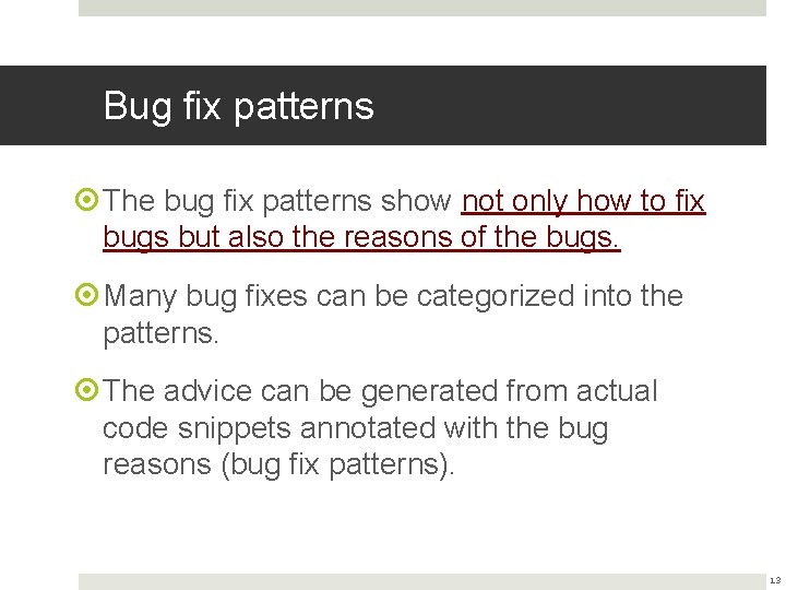 Bug fix patterns The bug fix patterns show not only how to fix bugs