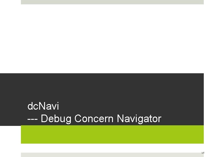 dc. Navi --- Debug Concern Navigator 14 