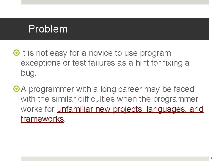 Problem It is not easy for a novice to use program exceptions or test