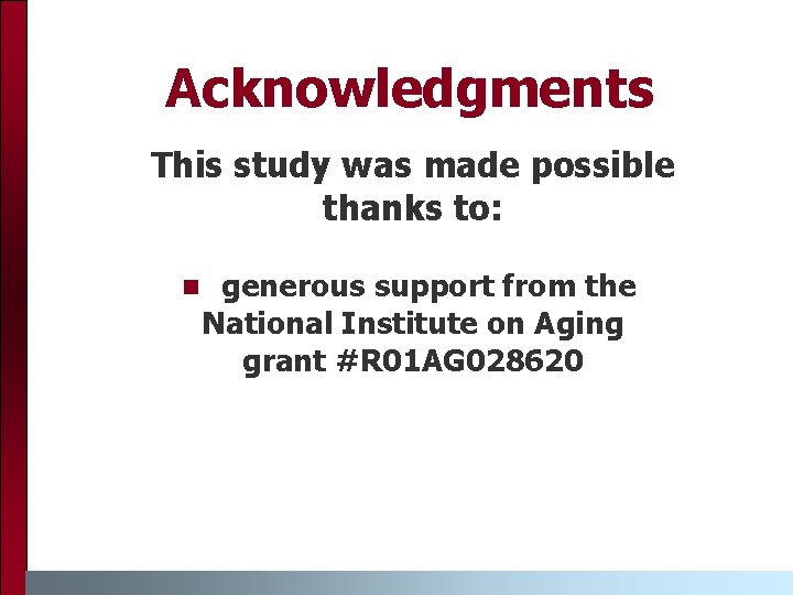 Acknowledgments This study was made possible thanks to: n generous support from the National