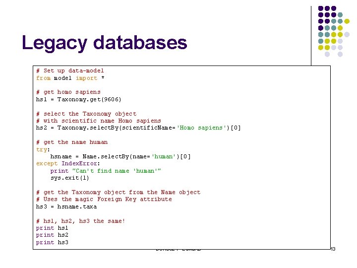 Legacy databases # Set up data-model from model import * # get homo sapiens