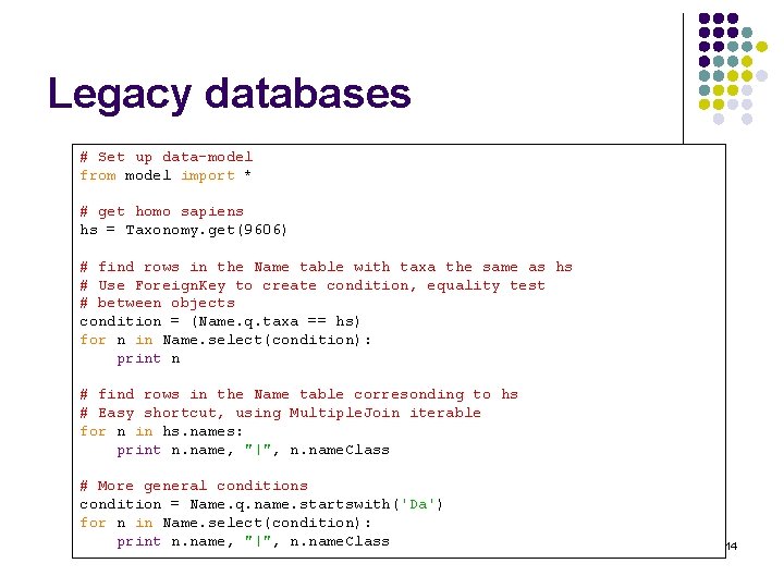 Legacy databases # Set up data-model from model import * # get homo sapiens