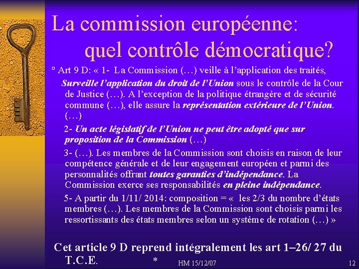 La commission européenne: quel contrôle démocratique? ° Art 9 D: « 1 - La