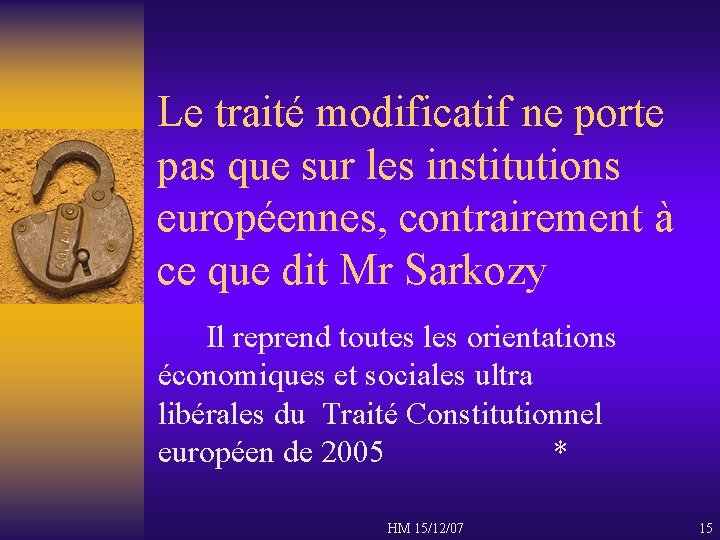 Le traité modificatif ne porte pas que sur les institutions européennes, contrairement à ce