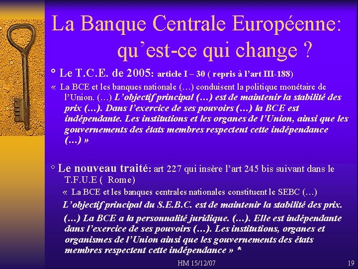 La Banque Centrale Européenne: qu’est-ce qui change ? ° Le T. C. E. de
