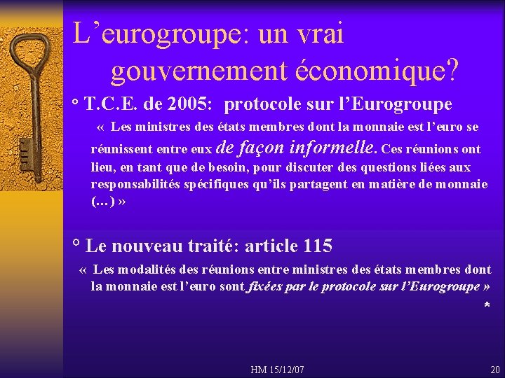 L’eurogroupe: un vrai gouvernement économique? ° T. C. E. de 2005: protocole sur l’Eurogroupe