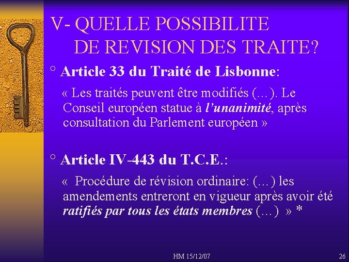 V- QUELLE POSSIBILITE DE REVISION DES TRAITE? ° Article 33 du Traité de Lisbonne: