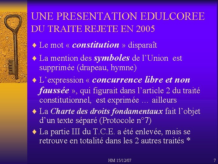 UNE PRESENTATION EDULCOREE DU TRAITE REJETE EN 2005 ¨ Le mot « constitution »