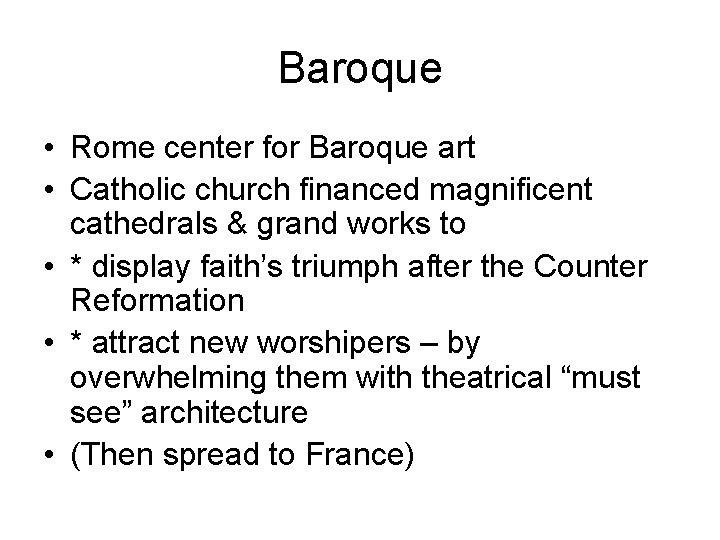 Baroque • Rome center for Baroque art • Catholic church financed magnificent cathedrals &