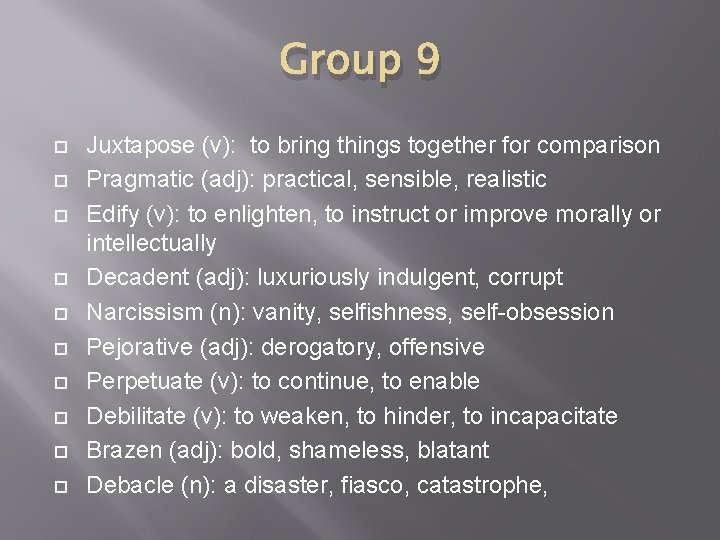 Group 9 Juxtapose (v): to bring things together for comparison Pragmatic (adj): practical, sensible,