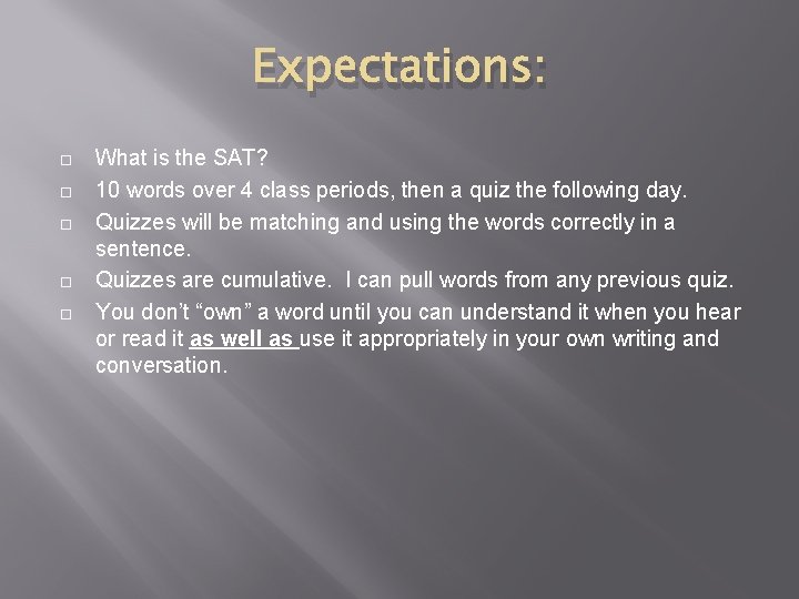 Expectations: What is the SAT? 10 words over 4 class periods, then a quiz