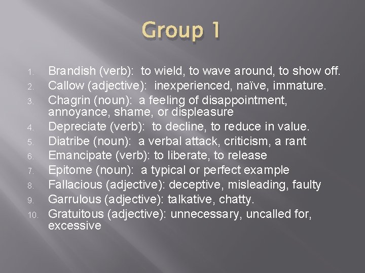 Group 1 1. 2. 3. 4. 5. 6. 7. 8. 9. 10. Brandish (verb):
