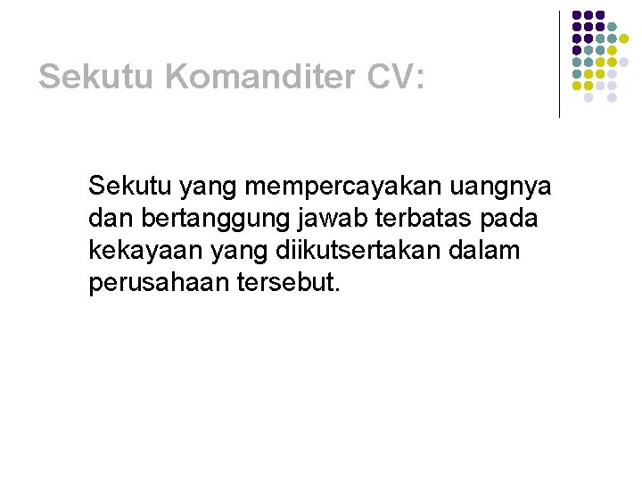 Sekutu Komanditer CV: Sekutu yang mempercayakan uangnya dan bertanggung jawab terbatas pada kekayaan yang