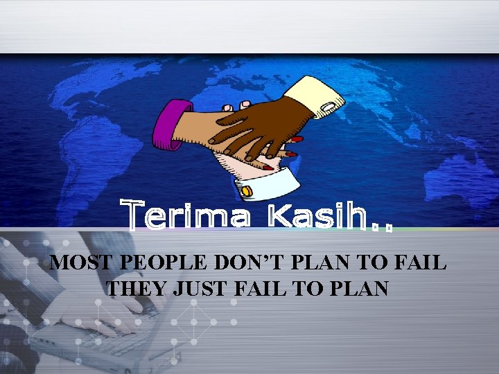 MOST PEOPLE DON’T PLAN TO FAIL THEY JUST FAIL TO PLAN 