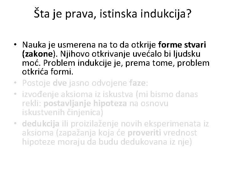 Šta je prava, istinska indukcija? • Nauka je usmerena na to da otkrije forme Šta je prava, istinska indukcija? • Nauka je usmerena na to da otkrije forme