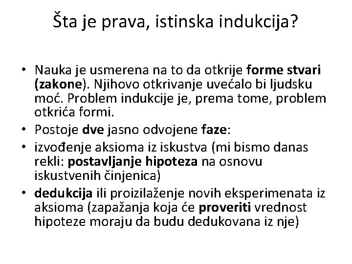 Šta je prava, istinska indukcija? • Nauka je usmerena na to da otkrije forme Šta je prava, istinska indukcija? • Nauka je usmerena na to da otkrije forme