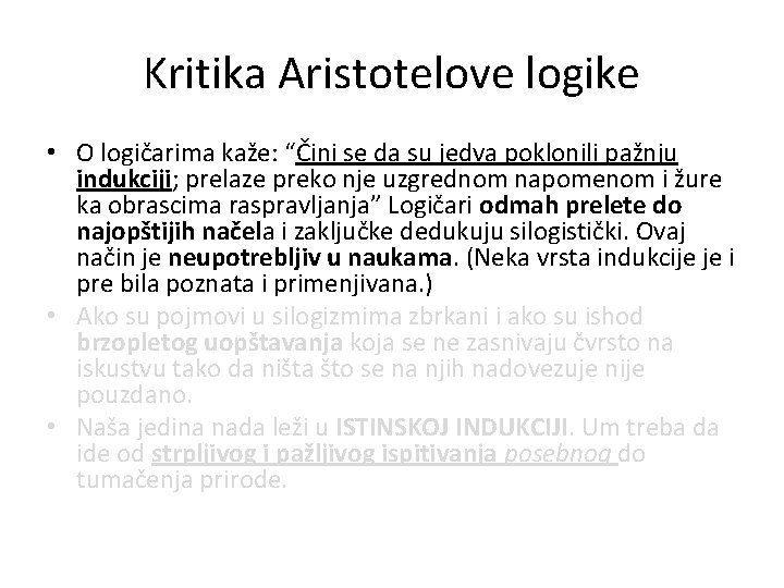 Kritika Aristotelove logike • O logičarima kaže: “Čini se da su jedva poklonili pažnju