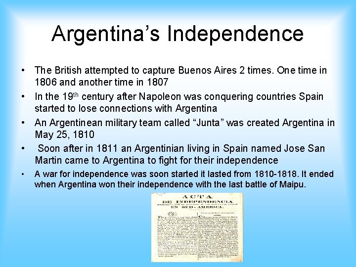 Argentina’s Independence • The British attempted to capture Buenos Aires 2 times. One time