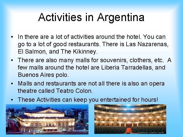 Activities in Argentina • In there a lot of activities around the hotel. You