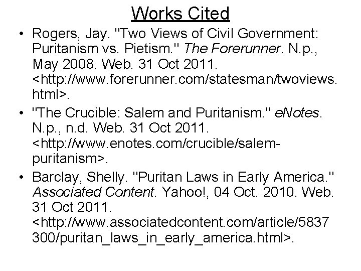 Works Cited • Rogers, Jay. "Two Views of Civil Government: Puritanism vs. Pietism. "