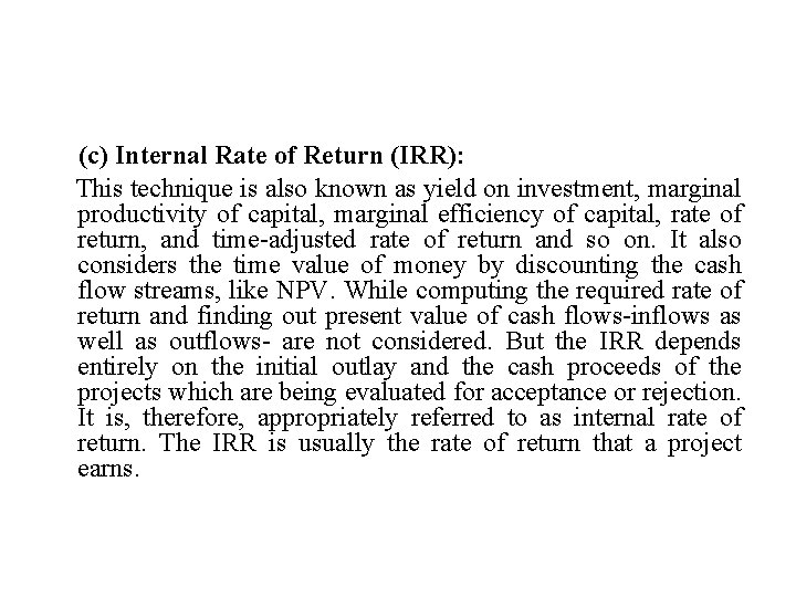 (c) Internal Rate of Return (IRR): This technique is also known as yield on