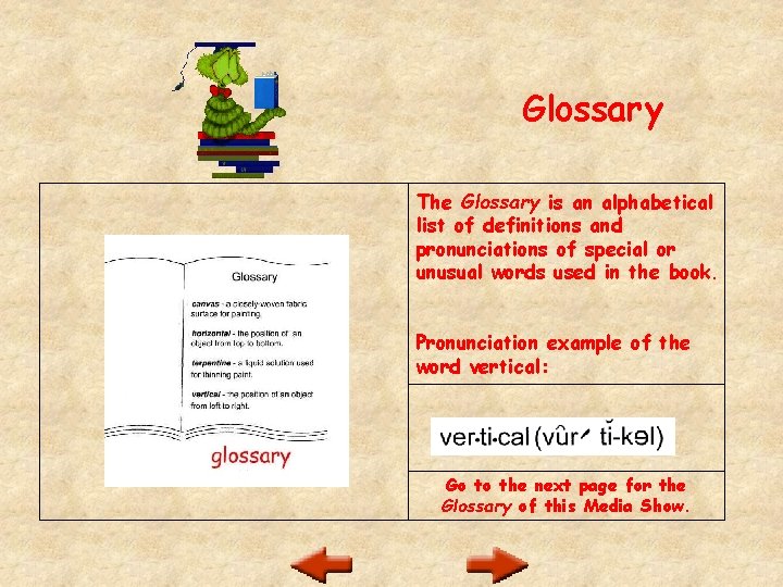 Glossary The Glossary is an alphabetical list of definitions and pronunciations of special or