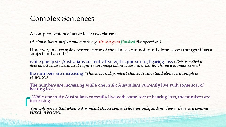 Complex Sentences A complex sentence has at least two clauses. (A clause has a