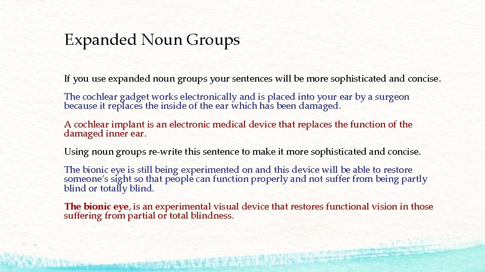 Expanded Noun Groups If you use expanded noun groups your sentences will be more