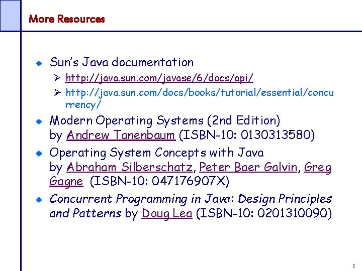 More Resources Sun’s Java documentation Ø http: //java. sun. com/javase/6/docs/api/ Ø http: //java. sun.