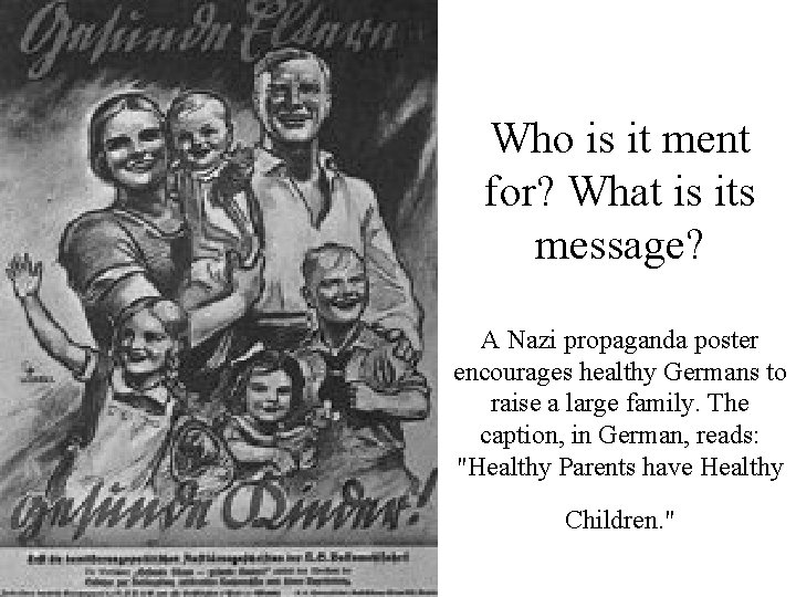 Who is it ment for? What is its message? A Nazi propaganda poster encourages