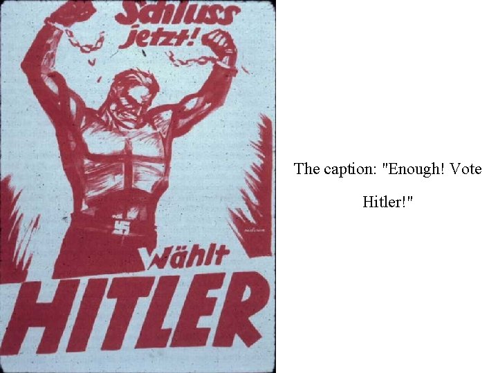 The caption: "Enough! Vote Hitler!" 