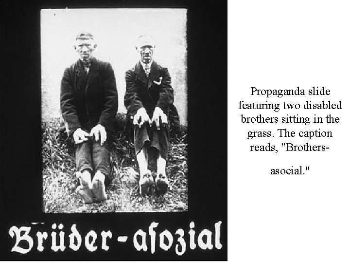 Propaganda slide featuring two disabled brothers sitting in the grass. The caption reads, "Brothersasocial.