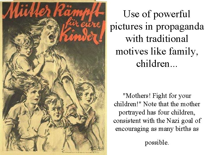 Use of powerful pictures in propaganda with traditional motives like family, children. . .