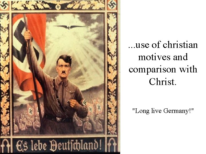 . . . use of christian motives and comparison with Christ. "Long live Germany!"