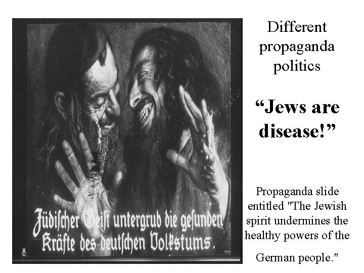 Different propaganda politics “Jews are disease!” Propaganda slide entitled "The Jewish spirit undermines the