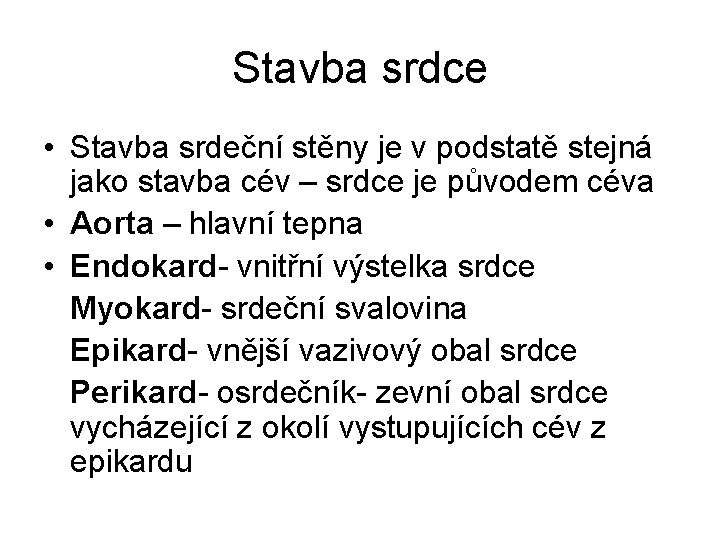 Stavba srdce • Stavba srdeční stěny je v podstatě stejná jako stavba cév –