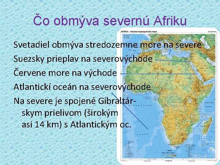 Čo obmýva severnú Afriku Svetadiel obmýva stredozemne more na severe Suezsky prieplav na severovýchode