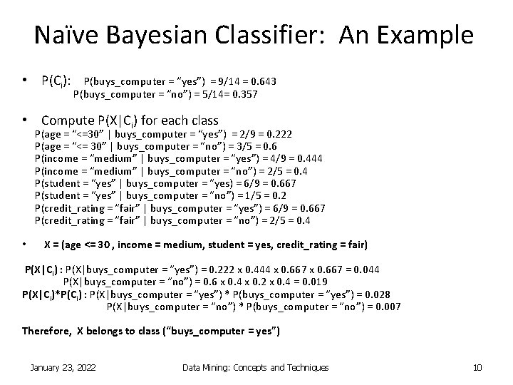 Naïve Bayesian Classifier: An Example • P(Ci): P(buys_computer = “yes”) = 9/14 = 0.