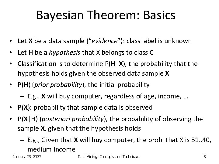 Bayesian Theorem: Basics • Let X be a data sample (“evidence”): class label is
