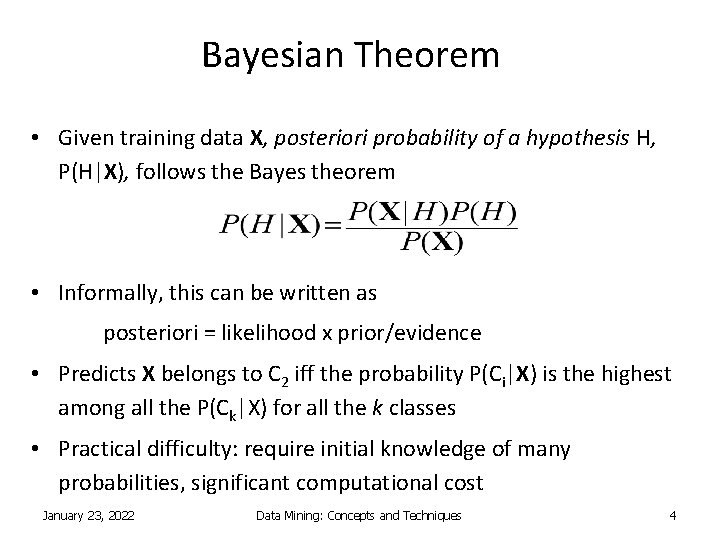 Bayesian Theorem • Given training data X, posteriori probability of a hypothesis H, P(H|X),