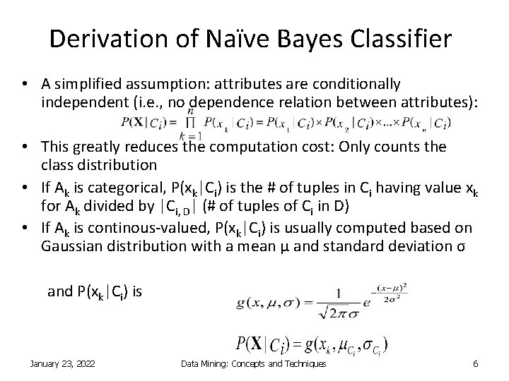 Derivation of Naïve Bayes Classifier • A simplified assumption: attributes are conditionally independent (i.