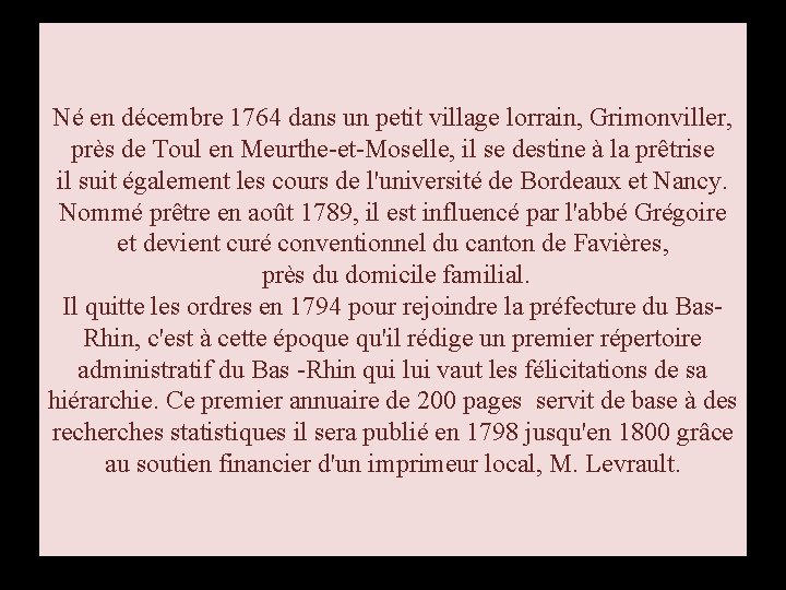 Né en décembre 1764 dans un petit village lorrain, Grimonviller, près de Toul en