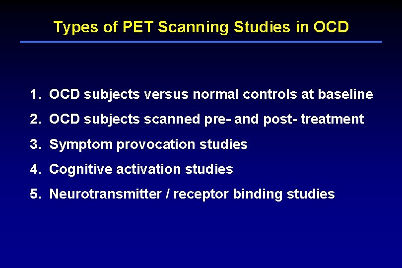 Types of PET Scanning Studies in OCD 1. OCD subjects versus normal controls at