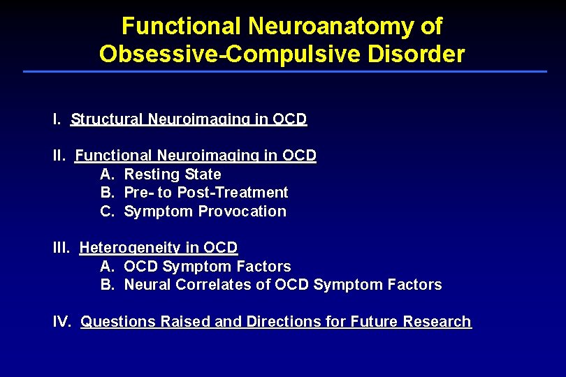 Functional Neuroanatomy of Obsessive-Compulsive Disorder I. Structural Neuroimaging in OCD II. Functional Neuroimaging in