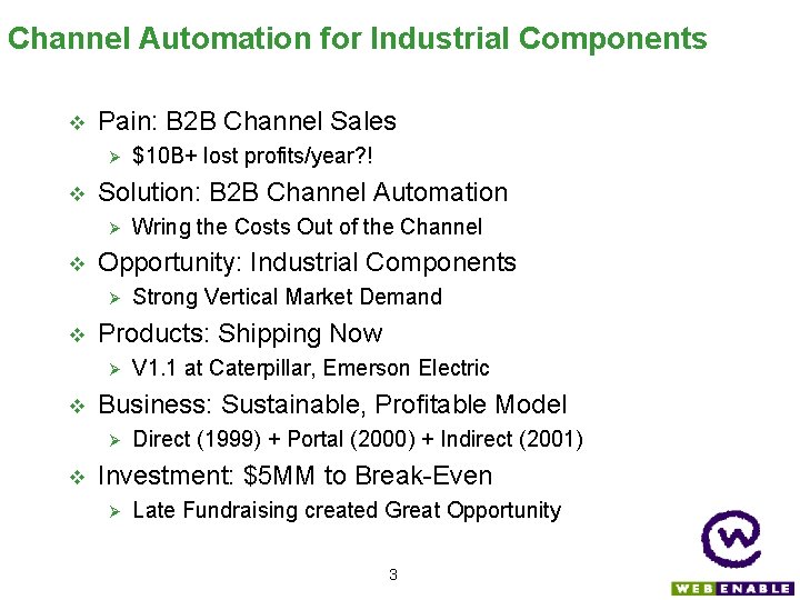 Channel Automation for Industrial Components Pain: B 2 B Channel Sales Solution: B 2