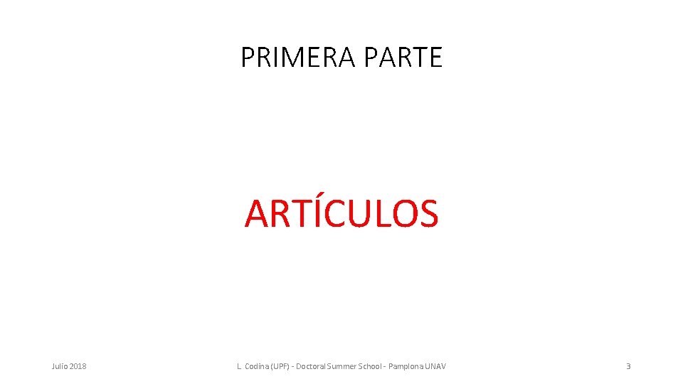 PRIMERA PARTE ARTÍCULOS Julio 2018 L. Codina (UPF) - Doctoral Summer School - Pamplona
