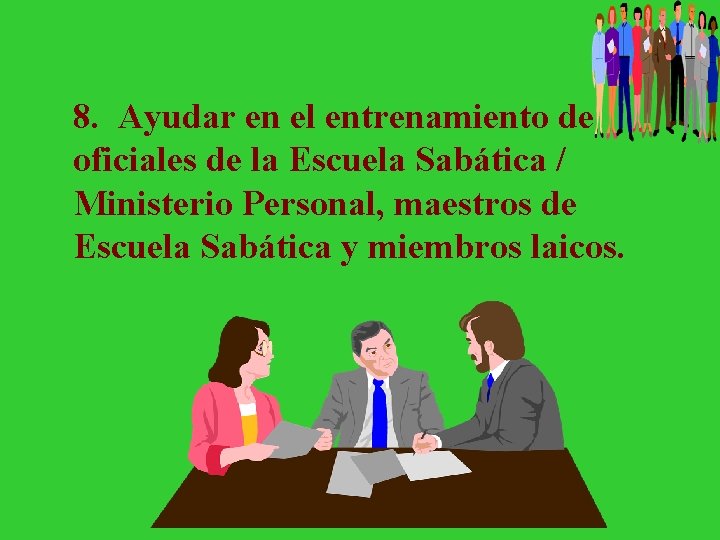 8. Ayudar en el entrenamiento de oficiales de la Escuela Sabática / Ministerio Personal,